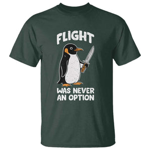 Penguin Flight Was Never An Option T Shirt Funny Dark Humor TS11 Dark Forest Green Print Your Wear