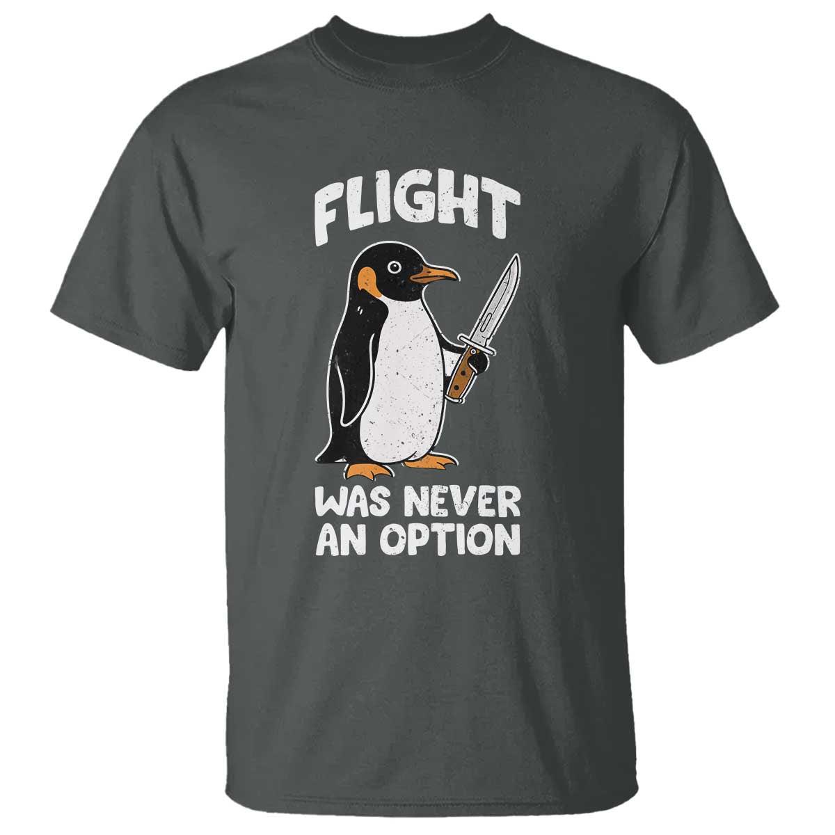 Penguin Flight Was Never An Option T Shirt Funny Dark Humor TS11 Dark Heather Print Your Wear
