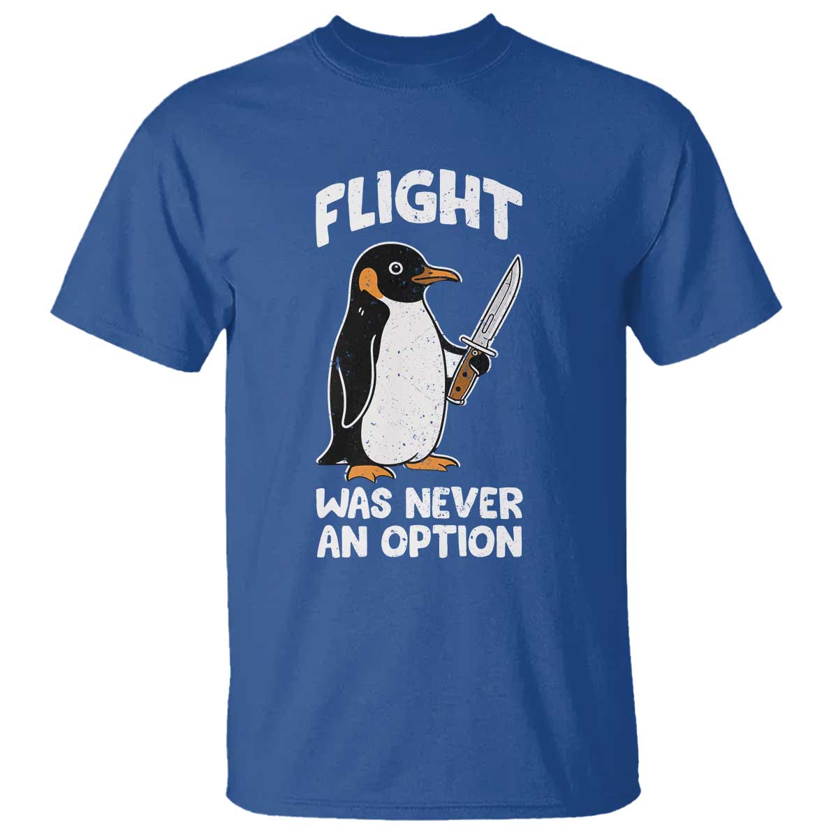 Penguin Flight Was Never An Option T Shirt Funny Dark Humor TS11 Royal Blue Print Your Wear