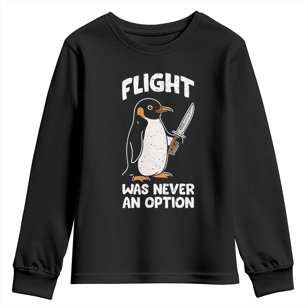 Penguin Flight Was Never An Option Youth Sweatshirt Funny Dark Humor TS11 Black Print Your Wear