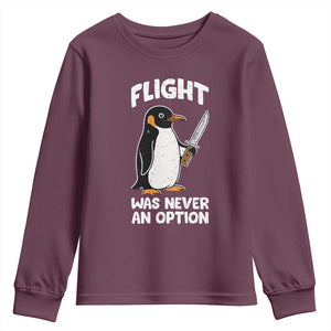 Penguin Flight Was Never An Option Youth Sweatshirt Funny Dark Humor TS11 Maroon Print Your Wear