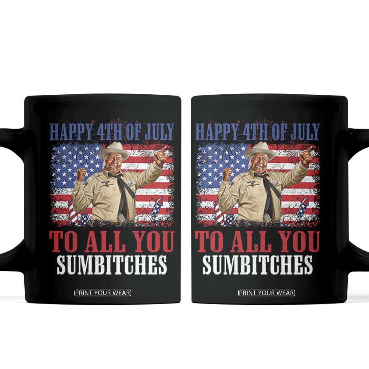 Happy 4th of July To All You Sumbitches Coffee Mug Funny Smokey Patriotic American 70s Movie The Bandit TS11 Black Print Your Wear