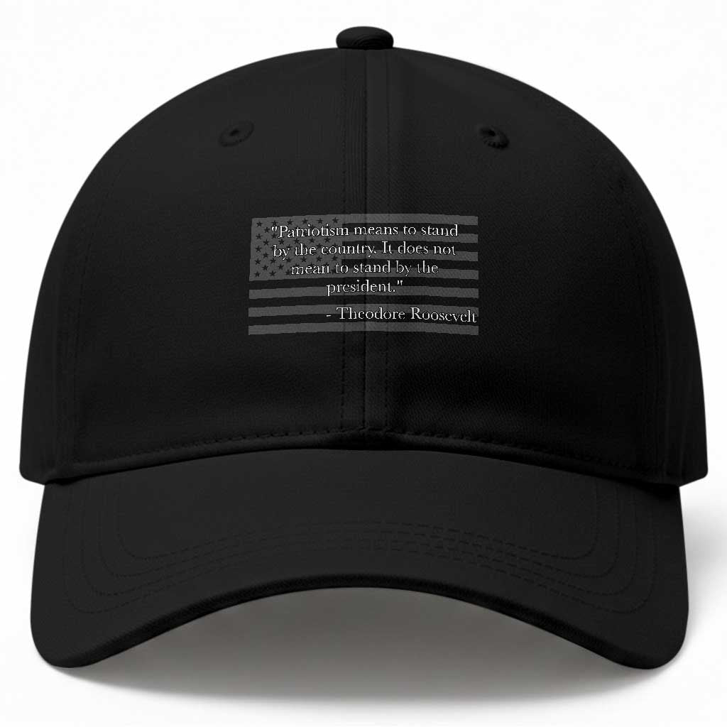Theodore Roosevelt Baseball Cap Patriotism Means To Stand By The Country Not By The President TS11 Print Your Wear