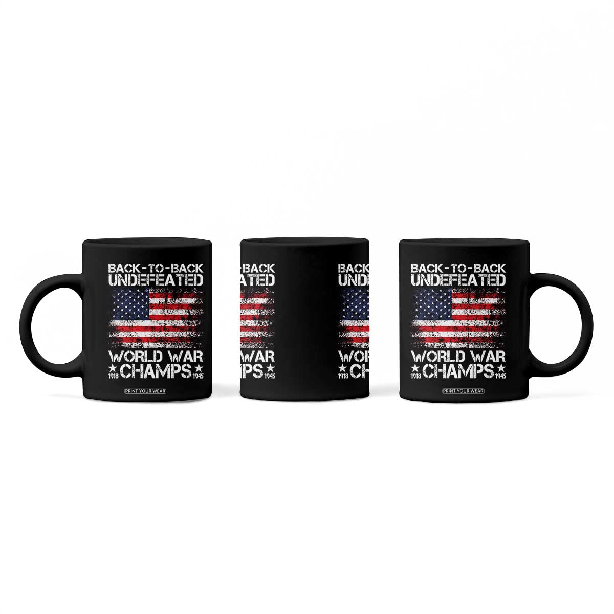 Back To Back Undefeated World War Champs 4th Of July Coffee Mug 1918 1945 US History TS11 Print Your Wear