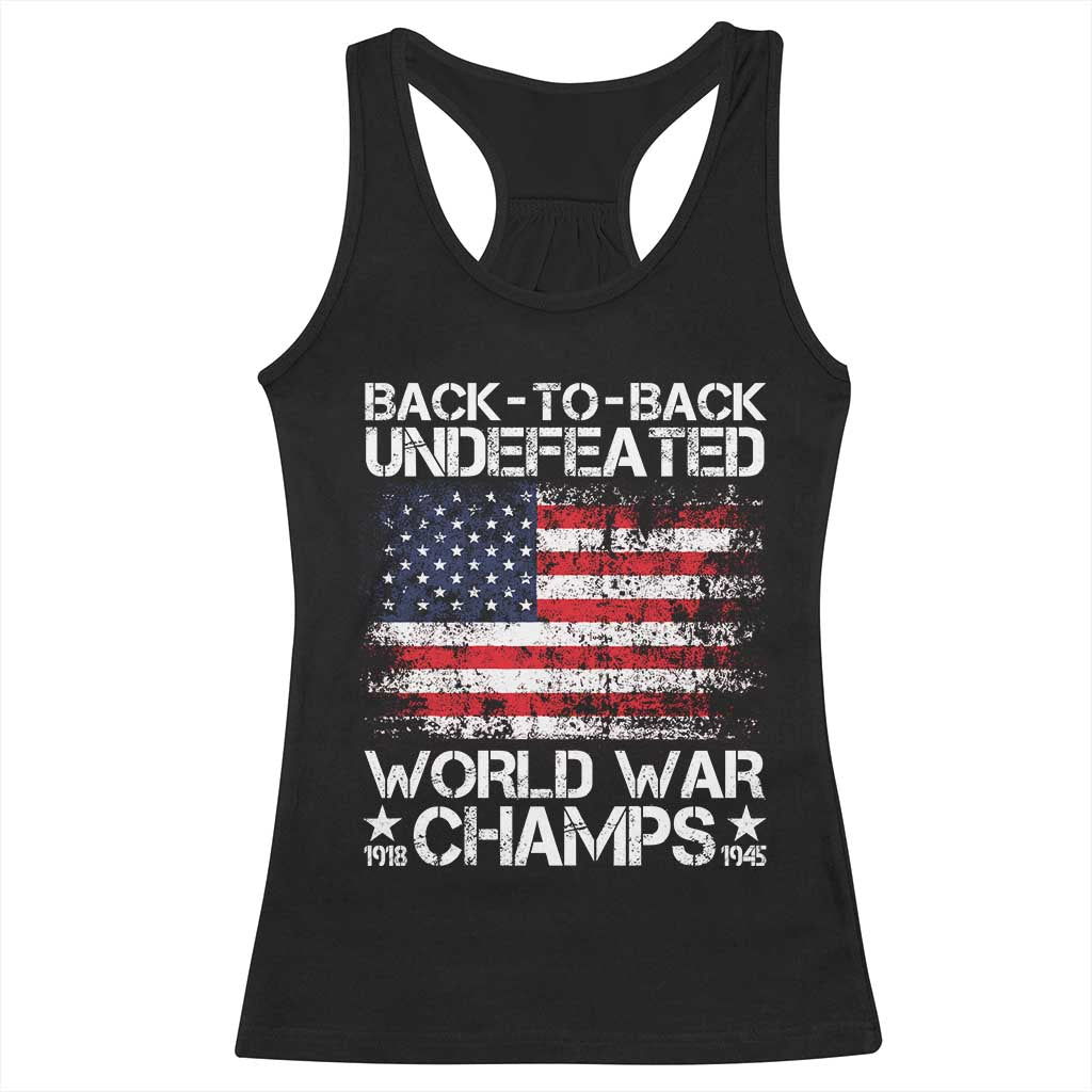 Back To Back Undefeated World War Champs 4th Of July Racerback Tank Top 1918 1945 US History TS11 Black Print Your Wear
