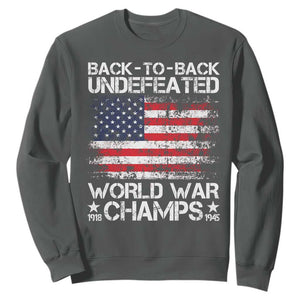 Back To Back Undefeated World War Champs 4th Of July Sweatshirt 1918 1945 US History TS11 Dark Heather Print Your Wear