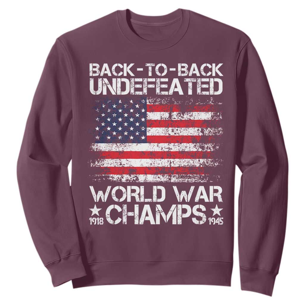 Back To Back Undefeated World War Champs 4th Of July Sweatshirt 1918 1945 US History TS11 Maroon Print Your Wear
