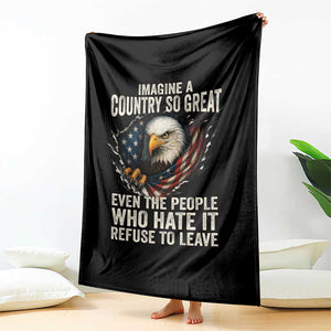 Imagine A Country So Great Even The People Who Hate It Refuse To Leave Throw Blanket Bald Eagle TS11 Print Your Wear