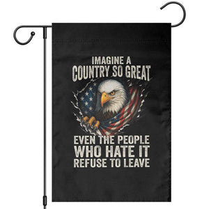 Imagine A Country So Great Even The People Who Hate It Refuse To Leave Garden Flag Bald Eagle TS11 Black Print Your Wear