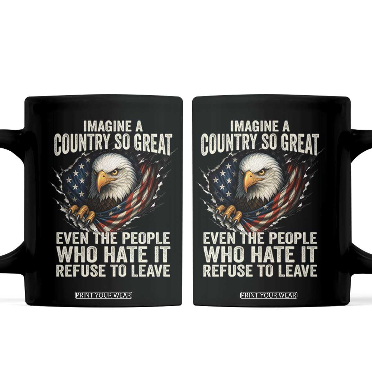Imagine A Country So Great Even The People Who Hate It Refuse To Leave Coffee Mug Bald Eagle TS11 Black Print Your Wear