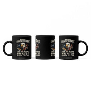Imagine A Country So Great Even The People Who Hate It Refuse To Leave Coffee Mug Bald Eagle TS11 Print Your Wear