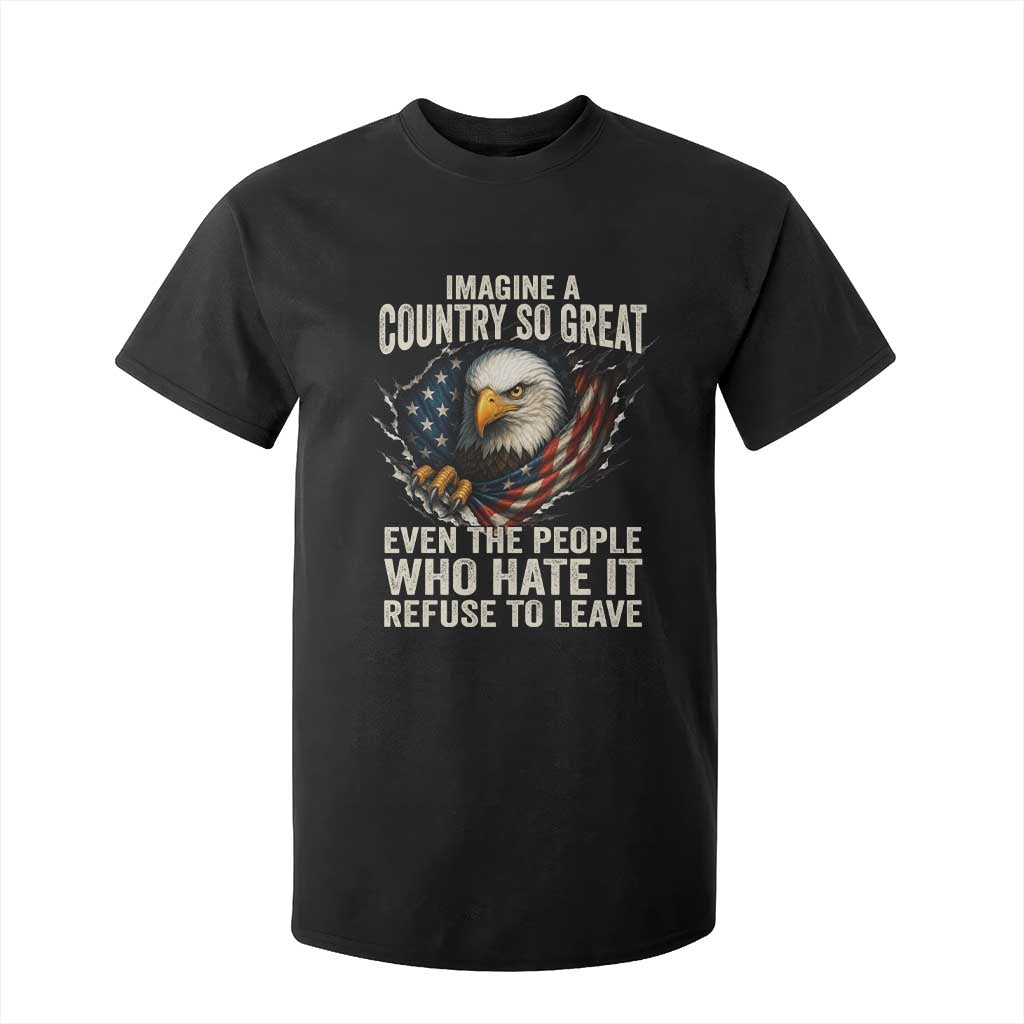 Imagine A Country So Great Even The People Who Hate It Refuse To Leave T Shirt For Kid Bald Eagle TS11 Black Print Your Wear
