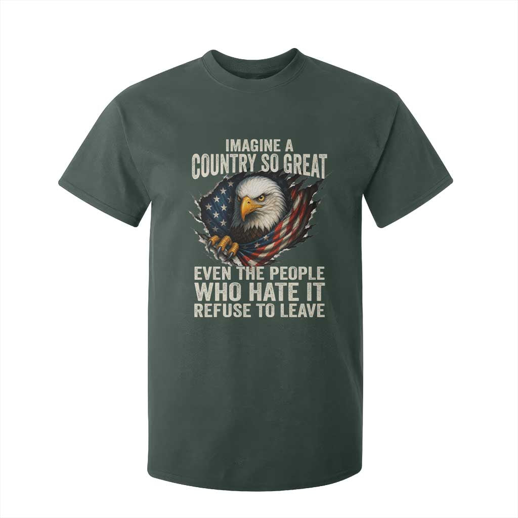 Imagine A Country So Great Even The People Who Hate It Refuse To Leave T Shirt For Kid Bald Eagle TS11 Dark Forest Green Print Your Wear