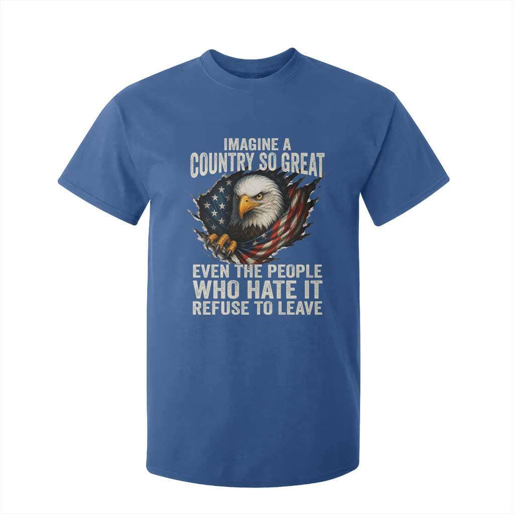 Imagine A Country So Great Even The People Who Hate It Refuse To Leave T Shirt For Kid Bald Eagle TS11 Royal Blue Print Your Wear
