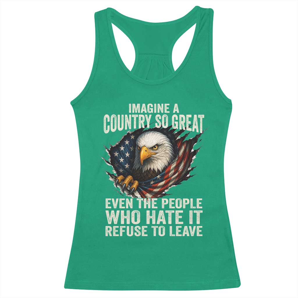 Imagine A Country So Great Even The People Who Hate It Refuse To Leave Racerback Tank Top Bald Eagle TS11 Irish Green Print Your Wear