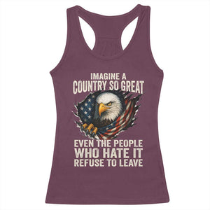 Imagine A Country So Great Even The People Who Hate It Refuse To Leave Racerback Tank Top Bald Eagle TS11 Maroon Print Your Wear