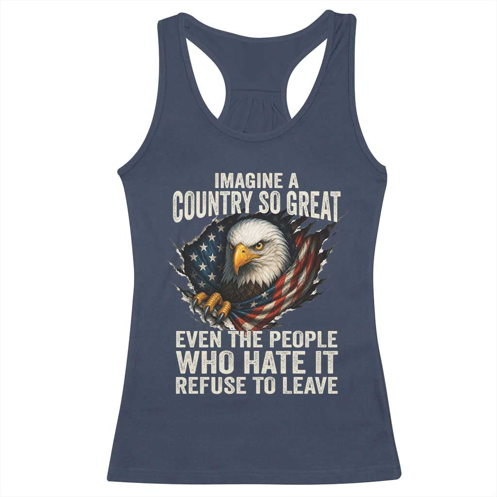 Imagine A Country So Great Even The People Who Hate It Refuse To Leave Racerback Tank Top Bald Eagle TS11 Navy Print Your Wear