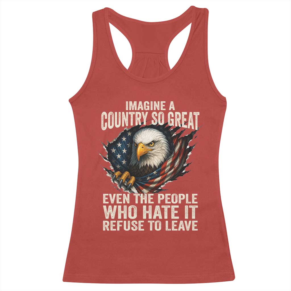 Imagine A Country So Great Even The People Who Hate It Refuse To Leave Racerback Tank Top Bald Eagle TS11 Red Print Your Wear