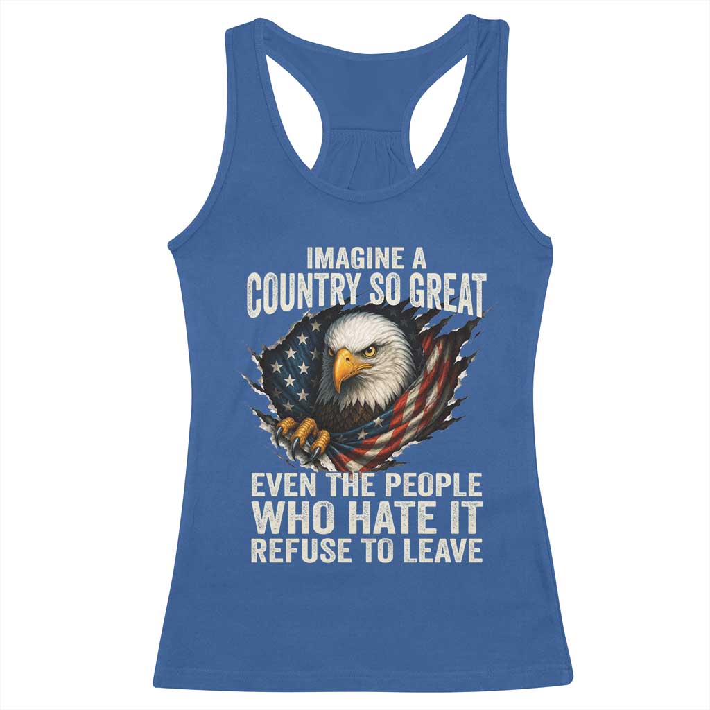 Imagine A Country So Great Even The People Who Hate It Refuse To Leave Racerback Tank Top Bald Eagle TS11 Royal Blue Print Your Wear