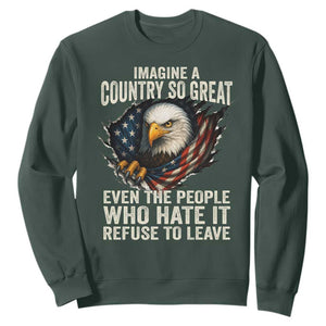 Imagine A Country So Great Even The People Who Hate It Refuse To Leave Sweatshirt Bald Eagle TS11 Dark Forest Green Print Your Wear