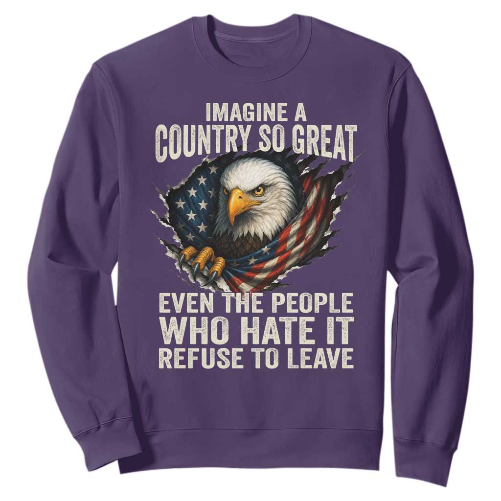 Imagine A Country So Great Even The People Who Hate It Refuse To Leave Sweatshirt Bald Eagle TS11 Purple Print Your Wear