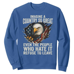Imagine A Country So Great Even The People Who Hate It Refuse To Leave Sweatshirt Bald Eagle TS11 Royal Blue Print Your Wear