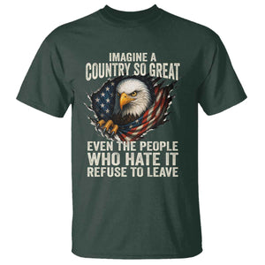 Imagine A Country So Great Even The People Who Hate It Refuse To Leave T Shirt Bald Eagle TS11 Dark Forest Green Print Your Wear