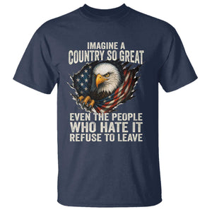 Imagine A Country So Great Even The People Who Hate It Refuse To Leave T Shirt Bald Eagle TS11 Navy Print Your Wear