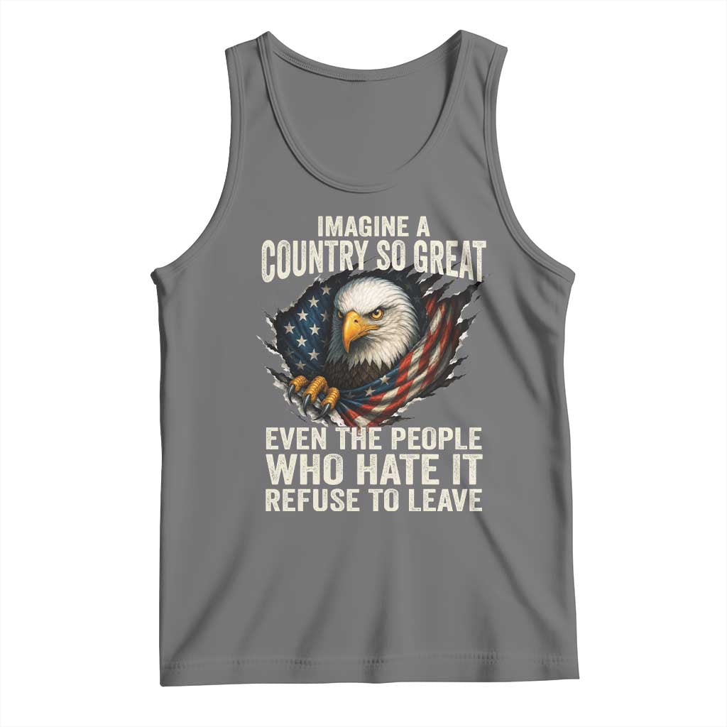 Imagine A Country So Great Even The People Who Hate It Refuse To Leave Tank Top Bald Eagle TS11 Black Heather Print Your Wear