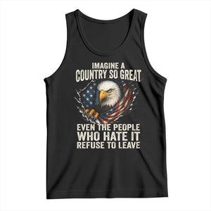 Imagine A Country So Great Even The People Who Hate It Refuse To Leave Tank Top Bald Eagle TS11 Black Print Your Wear