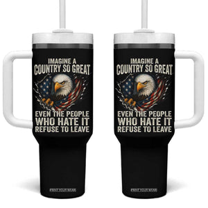 Imagine A Country So Great Even The People Who Hate It Refuse To Leave Tumbler With Handle Bald Eagle TS11 One Size: 40 oz Black Print Your Wear