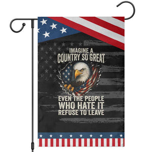 Imagine A Country So Great Even The People Who Hate It Refuse To Leave Patriotic Garden Flag Bald Eagle TS11 Distressed Black Blue Print Your Wear