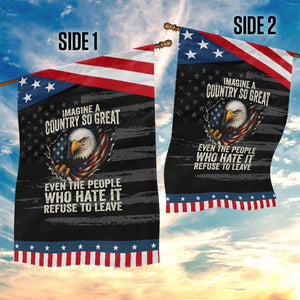 Imagine A Country So Great Even The People Who Hate It Refuse To Leave Patriotic Garden Flag Bald Eagle TS11 Print Your Wear