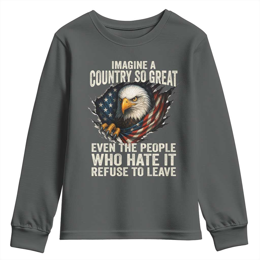 Imagine A Country So Great Even The People Who Hate It Refuse To Leave Youth Sweatshirt Bald Eagle TS11 Dark Heather Print Your Wear