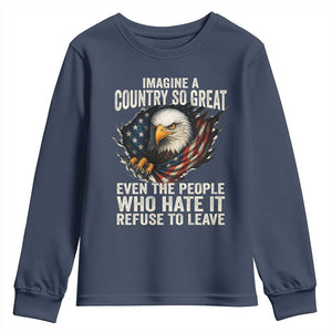 Imagine A Country So Great Even The People Who Hate It Refuse To Leave Youth Sweatshirt Bald Eagle TS11 Navy Print Your Wear