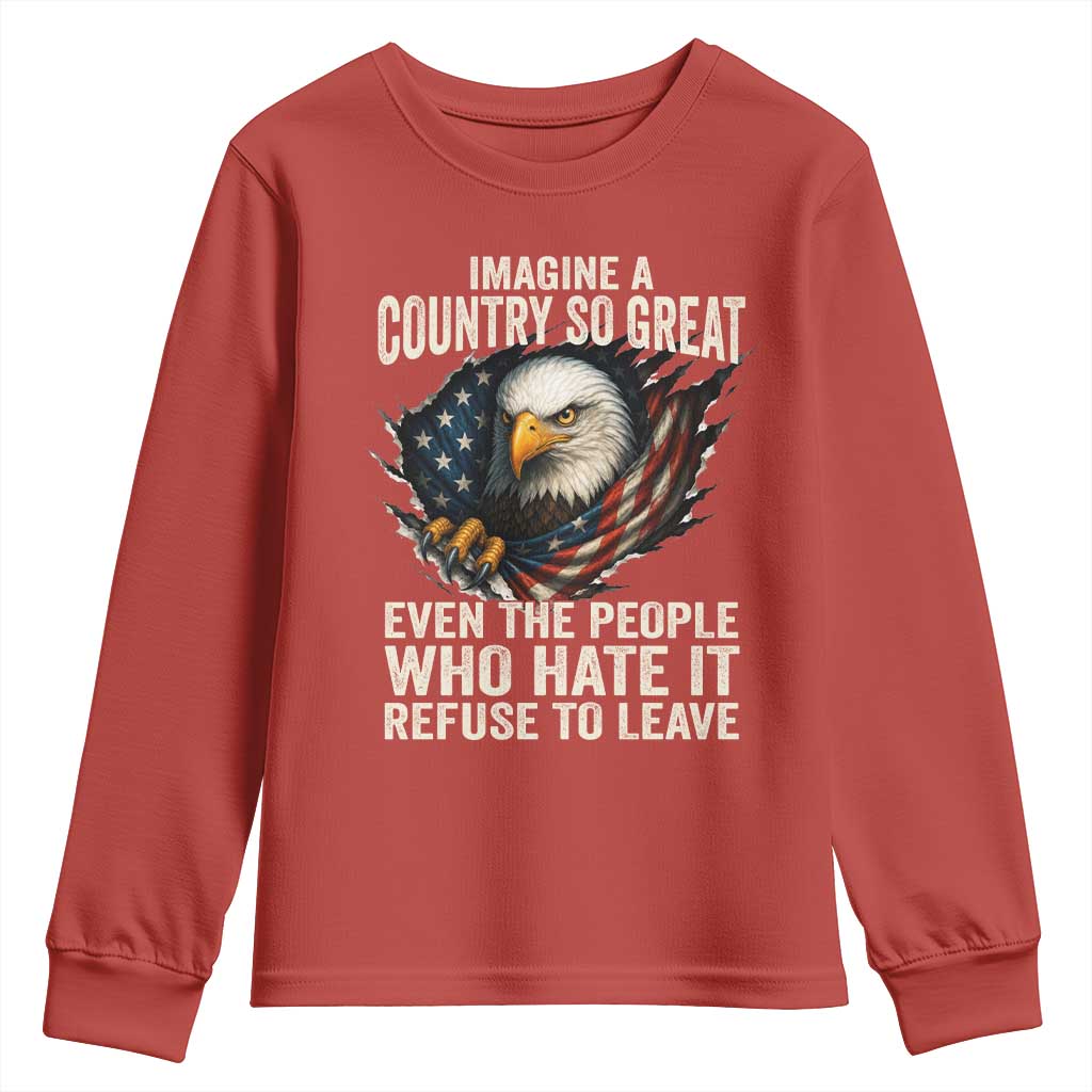 Imagine A Country So Great Even The People Who Hate It Refuse To Leave Youth Sweatshirt Bald Eagle TS11 Red Print Your Wear