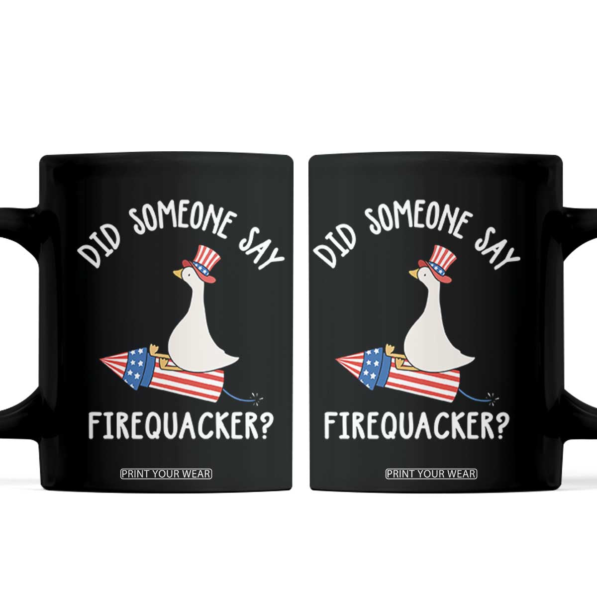 Patriotic Silly Goose 4th of July Coffee Mug Did Someone Say Firequacker TS11 Black Print Your Wear
