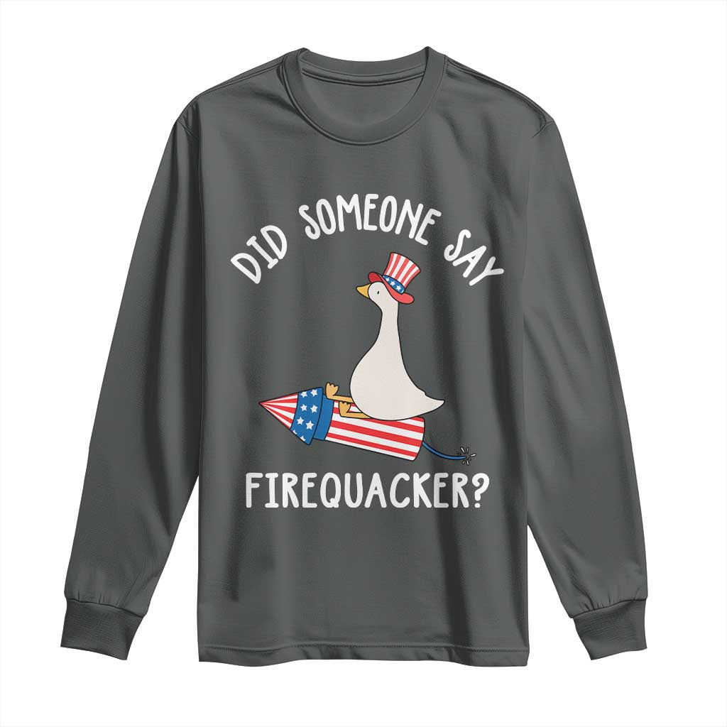 Patriotic Silly Goose 4th of July Long Sleeve Shirt Did Someone Say Firequacker TS11 Dark Heather Print Your Wear
