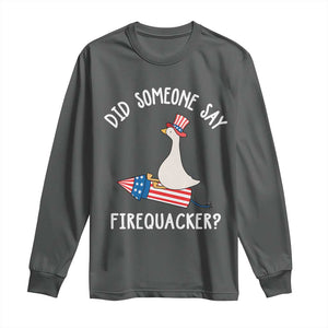Patriotic Silly Goose 4th of July Long Sleeve Shirt Did Someone Say Firequacker TS11 Dark Heather Print Your Wear