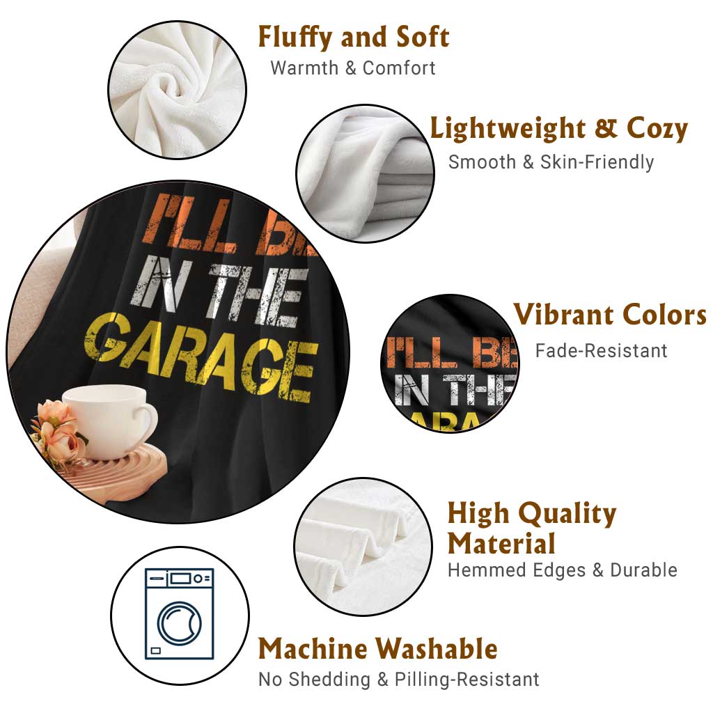 I Will Be In The Garage Funny Car Mechanic Handyman Throw Blanket TS11 Print Your Wear