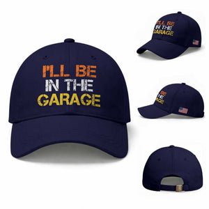 I Will Be In The Garage Funny Car Mechanic Handyman Baseball Cap TS11 Baseball Cap Universal Fit Dark Blue Print Your Wear