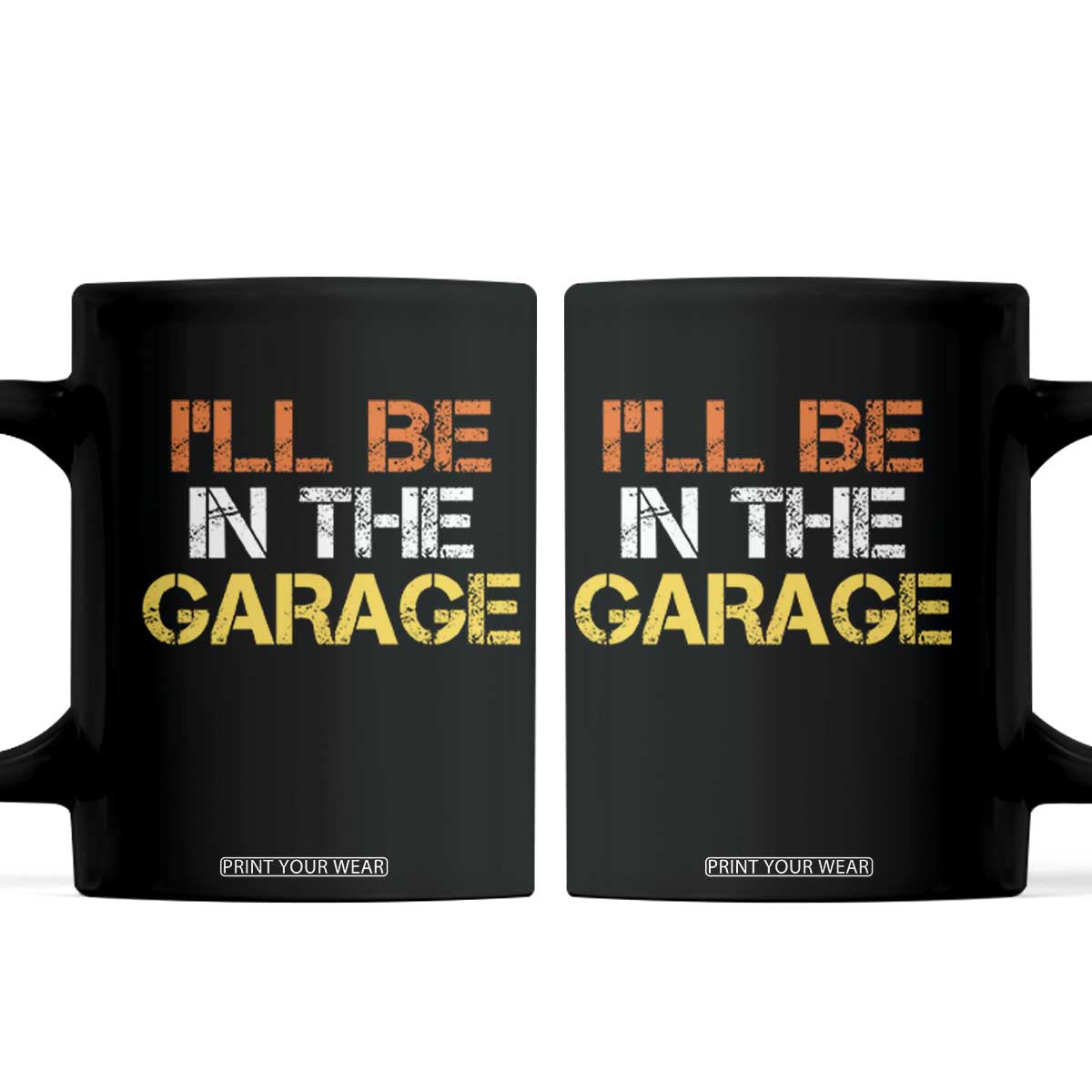 I Will Be In The Garage Funny Car Mechanic Handyman Coffee Mug TS11 Black Print Your Wear