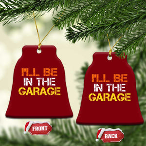 I Will Be In The Garage Funny Car Mechanic Handyman Ceramic Ornament TS11 Print Your Wear