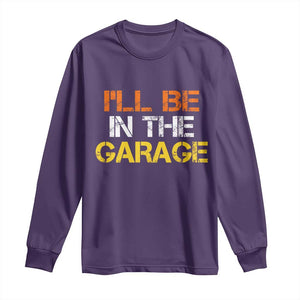 I Will Be In The Garage Funny Car Mechanic Handyman Long Sleeve Shirt TS11 Purple Print Your Wear