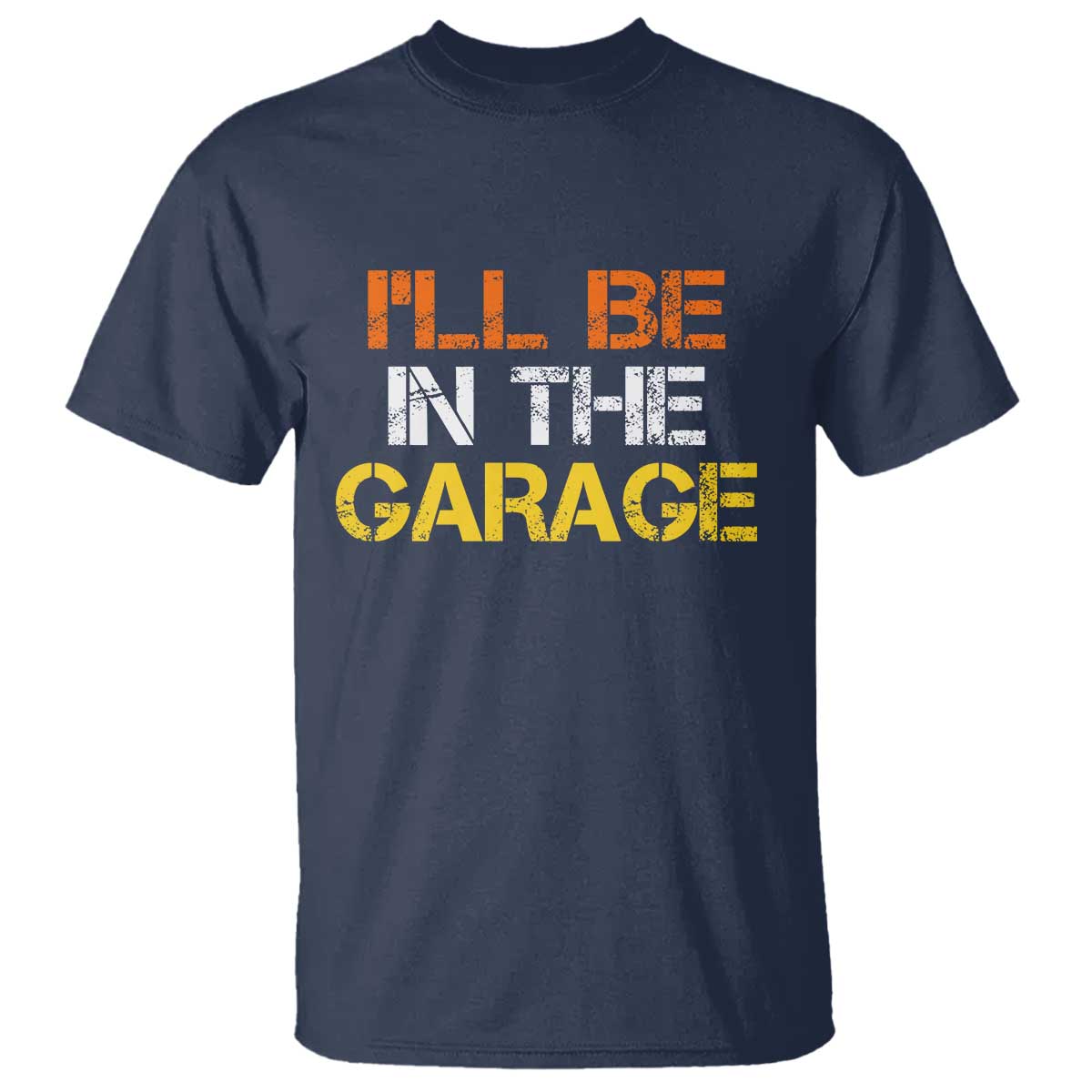 I Will Be In The Garage Funny Car Mechanic Handyman T Shirt TS11 Navy Print Your Wear
