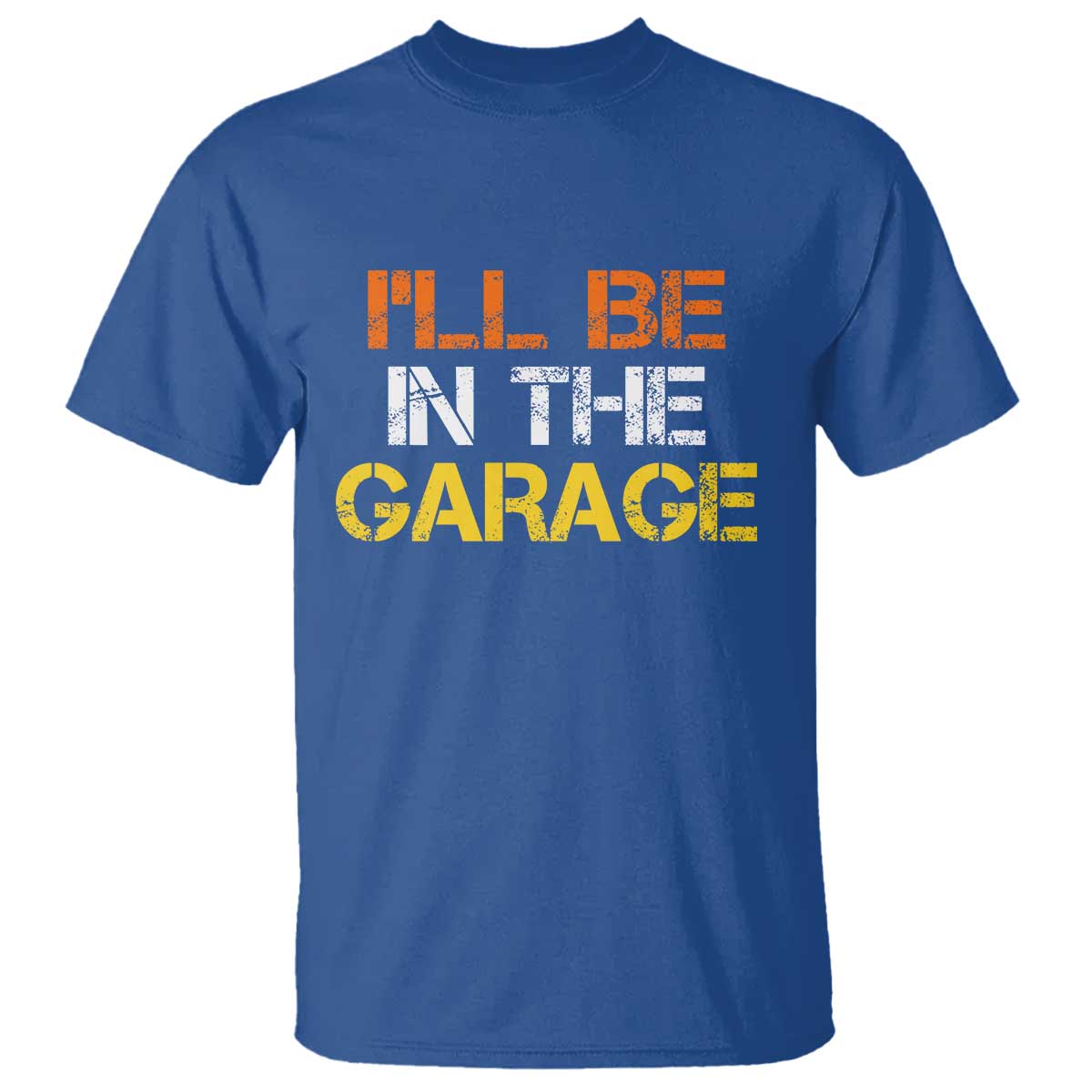 I Will Be In The Garage Funny Car Mechanic Handyman T Shirt TS11 Royal Blue Print Your Wear