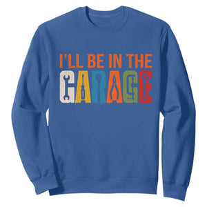 I Will Be In The Garage Funny Car Mechanic Sweatshirt Dad Joke Handyman Mechanics Tool TS11 Royal Blue Print Your Wear