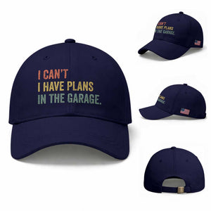 I Cant I Have Plans In The Garage Baseball Cap Funny Car Mechanics Father's Day TS11 Baseball Cap Universal Fit Dark Blue Print Your Wear