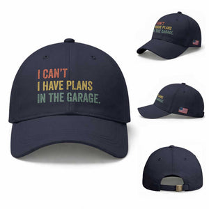 I Cant I Have Plans In The Garage Baseball Cap Funny Car Mechanics Father's Day TS11 Baseball Cap Universal Fit Navy Print Your Wear