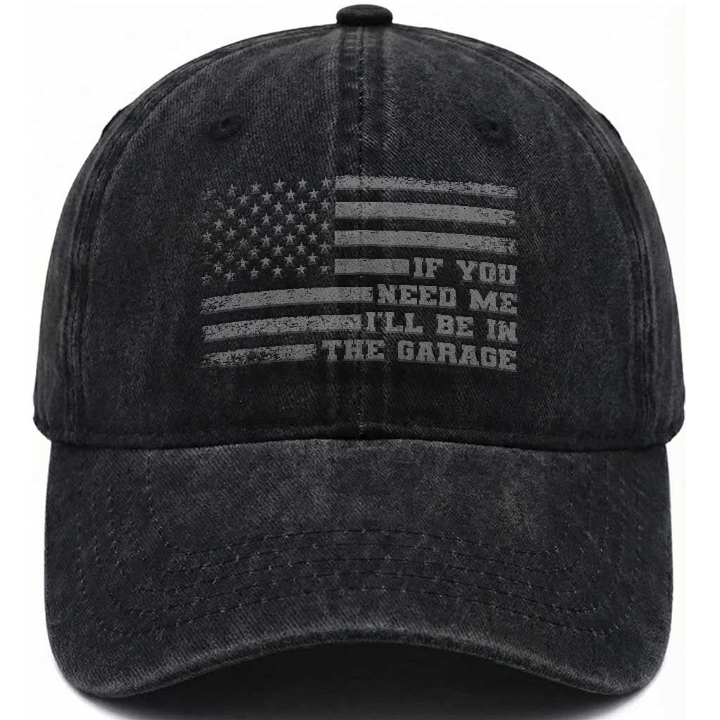 If You Need Me I Will Be In The Garage Funny Mechanic Washed Cotton Baseball Cap Vintage American Flag TS11 Print Your Wear